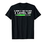 I Don't Get Older I Level Up T-Shirt