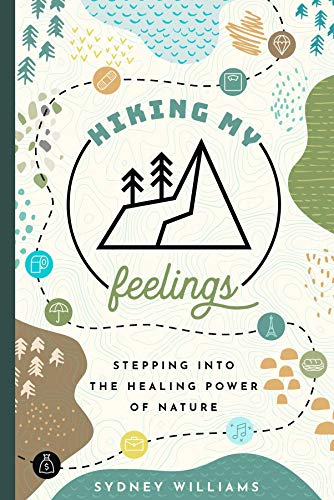 Hiking My Feelings: Stepping into the Healing Power of Nature book cover