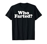 Miftees Fart Tees Who Farted Funny Fart Joke T-Shirt