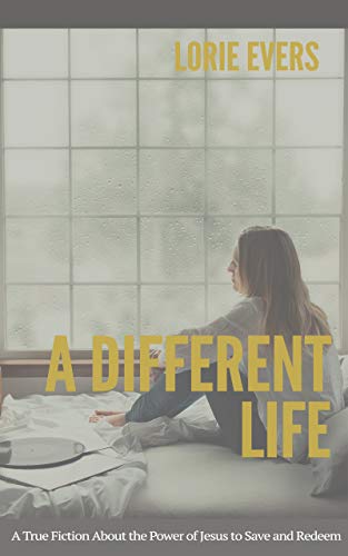 A Different Life: A True Fiction About the Power of Jesus to Save and Redeem book cover