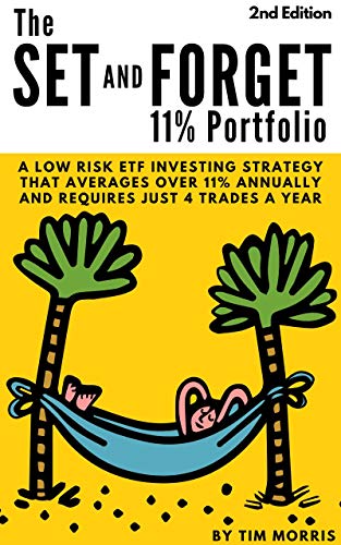 The Set and Forget 11% Portfolio: A Low Risk ETF Investing Strategy That Averages Over 11% Annually and Requires Just 4 Trades a Year book cover