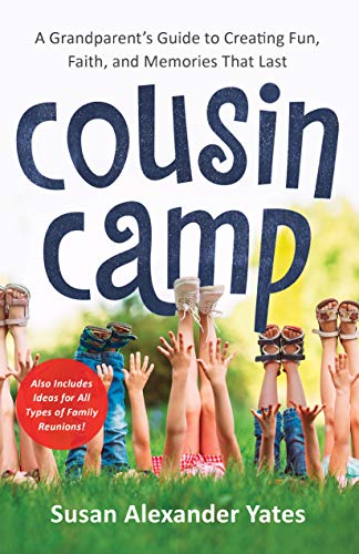 Cousin Camp: A Grandparent's Guide to Creating Fun, Faith, and Memories That Last book cover