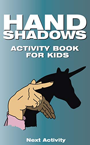 Hand Shadows Activity Book for Kids: 40 illustrations easy to follow and fun. This activity book will be interesting for children, toddlers, preschoolers, children from 3 to 8, 6 to 8 years old. book cover
