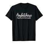 AmBITCHous | Sarcastic Funny Offensive Bitch Adult Humor T-Shirt