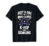 Just A Girl Who Loves K Pop And Bowling Girls Women T Shirt