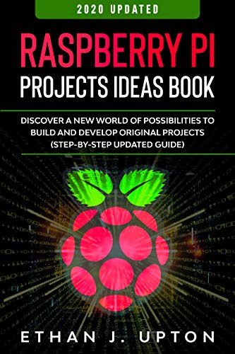 Raspberry Pi: Project Ideas Book: Discover a New World of Possibilities to Build and Develop Original Projects & Programs (Step-By-Step Updated Guide) (Raspberry Master Series Book 2) book cover