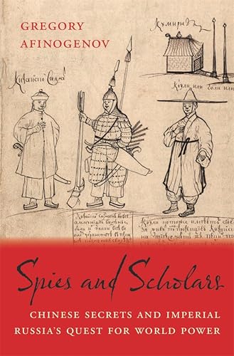 Spies and Scholars: Chinese Secrets and Imperial Russia's Quest for World Power book cover