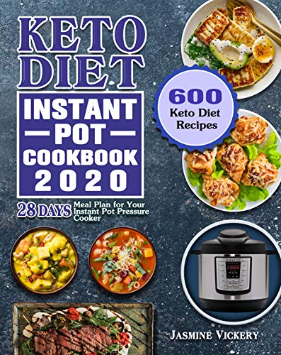 Keto Instant Pot Cookbook for Beginners: 600 Ketogenic Diet Pressure Cooker Recipes for Nutritious, Ready-to-Go Meals (28 Days Meal Plan Included) book cover