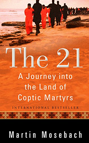 The 21: A Journey Into the Land of Coptic Martyrs book cover