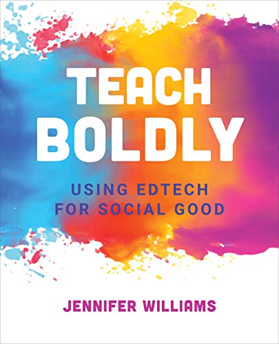 Teach Boldly: Using Edtech for Social Good book cover