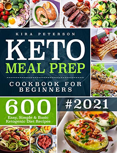 Keto Meal Prep Cookbook For Beginners: 600 Easy, Simple & Basic Ketogenic Diet Recipes (Keto Cookbook) book cover