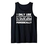 Sarcasm Periodic Table Element Weird Science Joke Gift Tank