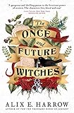 The Once And Future Witches The Spellbinding Bestseller