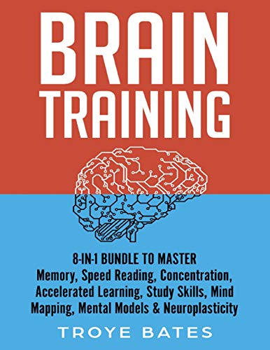 Brain Training: 8-in-1 Bundle to Master Memory, Speed Reading, Concentration, Accelerated Learning, Study Skills, Mind Mapping, Mental Models & Neuroplasticity book cover
