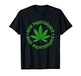 High Maintenance Marijuana Leaf Lover Weed Smoker T Shirt