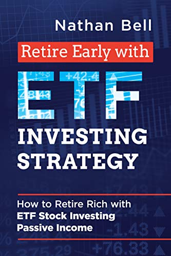 Retire Early with ETF Investing Strategy: How to Retire Rich with ETF Stock Investing Passive Income (Financial Freedom Strategy) book cover