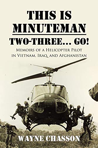 This is Minuteman: Two-Three... Go!: Memoirs of a Helicopter Pilot in Vietnam, Iraq, and Afghanistan book cover