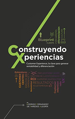 Construyendo Xperiencias: Customer Experience, la clave para generar rentabilidad y diferenciación book cover