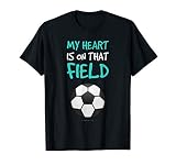 Funny Soccer Shirt: My Heart Is On That Field TShirt T-Shirt