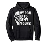 Funny My Goal Is To Deny Yours Hockey Goalie Ice Hockey Gift Pullover Hoodie