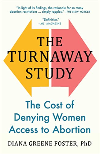 The Turnaway Study: Ten Years, a Thousand Women, and the Consequences of Having—or Being Denied—an Abortion book cover