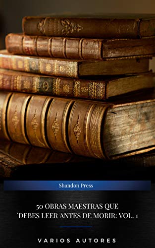 50 obras maestras que debes leer antes de morir: vol. 1 book cover