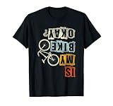 Is My Bike Okay? Mountain Biker Bike Gifts MTB T-Shirt