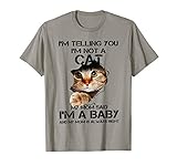 I'm Telling You I'm Not A Cat My Mom Said I'm A Baby T-Shirt