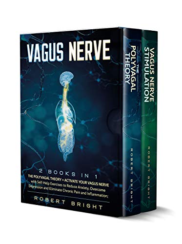 Vagus Nerve: 2 Books in 1: The Polyvagal Theory + Activate Your Vagus Nerve with Self-Help Exercises to Reduce Anxiety, Overcome Depression and Eliminate Chronic Pain and Inflammation book cover