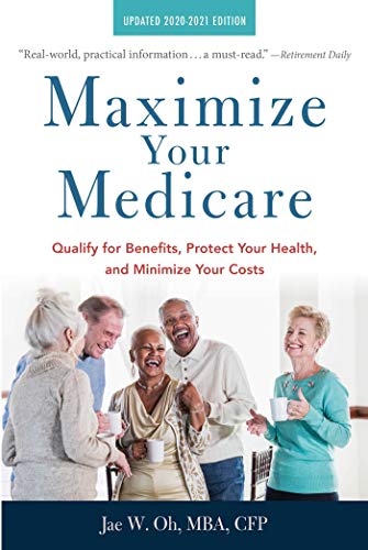 Maximize Your Medicare: 2020-2021 Edition: Qualify for Benefits, Protect Your Health, and Minimize Your Costs book cover