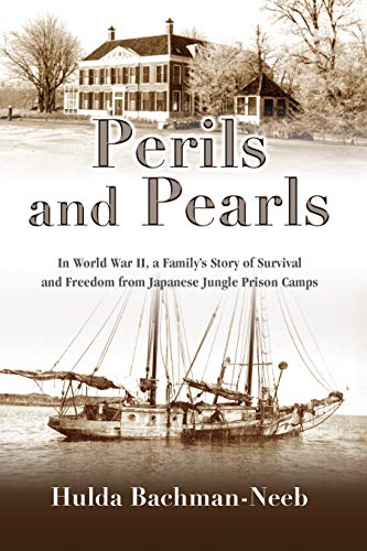 Perils and Pearls: In World War II, a Family's Story of Survival and Freedom from Japanese Jungle Prison Camps book cover