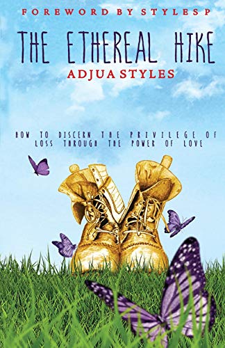 The Ethereal Hike: How To Discern The Privilege Of Loss Through The Power Of Love book cover