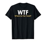 Wtf Where S The Food Funny Foodie Pun Quote Food Lover Gift