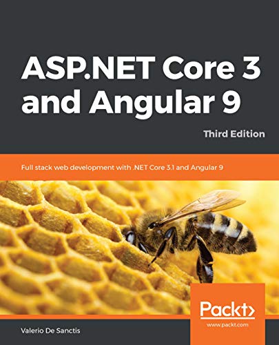 ASP.NET Core 3 and Angular 9: Full stack web development with .NET Core 3.1 and Angular 9, 3rd Edition book cover