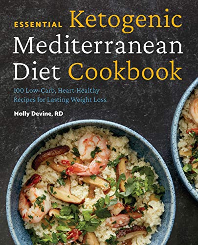 Essential Ketogenic Mediterranean Diet Cookbook: 100 Low-Carb, Heart-Healthy Recipes for Lasting Weight Loss book cover