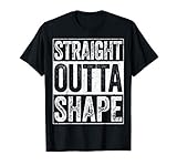 Straight Outta Shape Training Shirt T Shirt