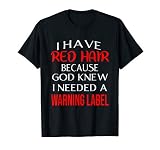 I Have Red Hair Because God Knew I Needed A Warning Label T-Shirt