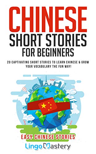 Chinese Short Stories For Beginners: 20 Captivating Short Stories to Learn Chinese & Grow Your Vocabulary the Fun Way! (Easy Chinese Stories) book cover