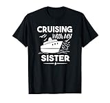Cruising With My Sister Cruise T Shirt Cruise Ship Vacation T-Shirt
