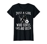 Just a girl who loves Cats and Soccer - Funny Kitten T-Shirt
