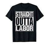 Straight Outta Labor T-Shirt