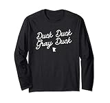 Classic Duck Duck Gray Duck Speak Minnesotan MN State Map Long Sleeve T-Shirt