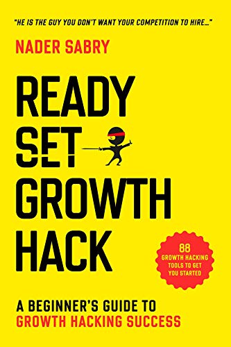 Ready, Set, Growth hack: A beginners guide to growth hacking success book cover