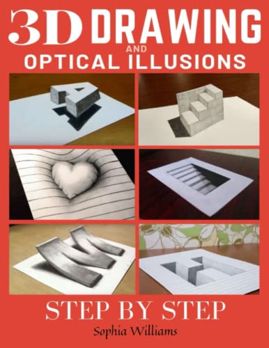3d Drawing and Optical Illusions: How to Draw Optical Illusions and 3d Art Step by Step Guide for Kids, Teens and Students book cover