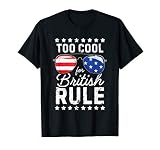 Too Cool For British Rule Funny 4Th Of July Patriotic T Shir