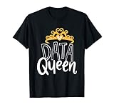 Data Queen For Data Analysts Scientists T Shirt