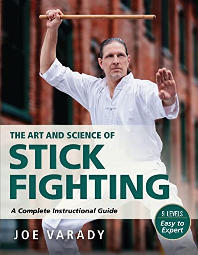 The Art and Science of Stick Fighting: Complete Instructional Guide book cover
