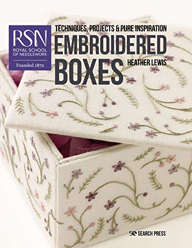 RSN: Embroidered Boxes (Royal School of Needlework Guides) (RSN series): Techniques, projects & pure inspiration book cover