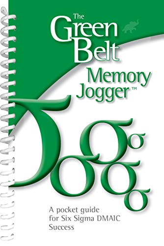 The Green Belt Memory Jogger: The Green Belt Memory Jogger: A Pocket Guide for Six SIGMA DMAIC Success book cover
