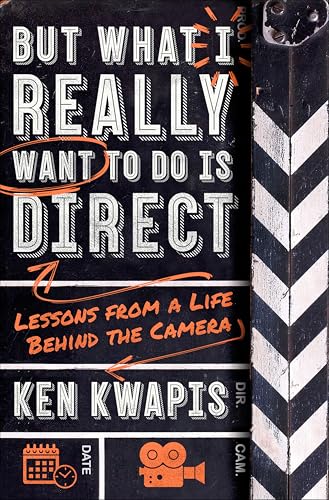 But What I Really Want to Do Is Direct: Lessons from a Life Behind the Camera book cover
